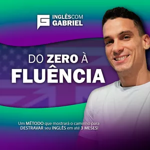 Inglês com Gabriel Do Zero à Fluência