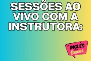 ingles com a gringa Sessoes-ao-Vivo-com-a-Instrutora